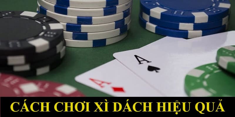 Cách chơi xì dách cực hay bet thủ nên áp dụng