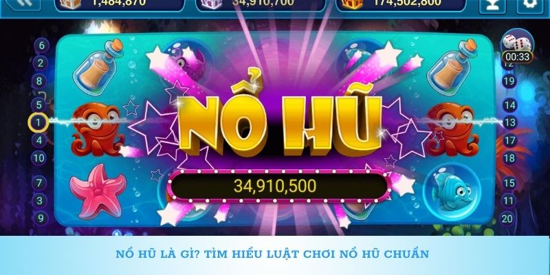 Nổ hũ là gì? Tìm hiểu luật chơi nổ hũ chuẩn